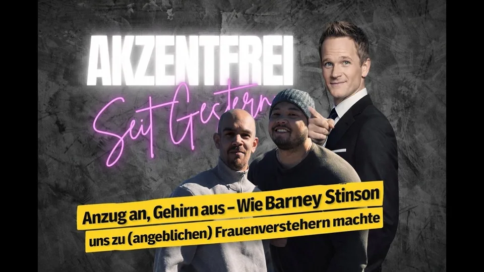 Folge 2: Anzug an, Gehirn aus – Wie Barney Stinson uns zu (angeblichen) Frauenverstehern machte – Akzentfrei Seit Gestern