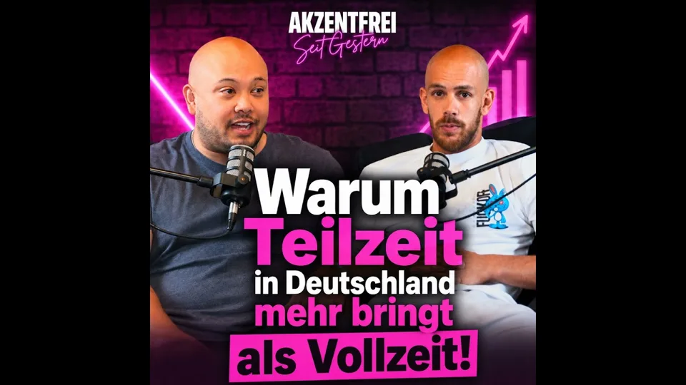 Folge 40: Warum Teilzeit in Deutschland mehr bringt als Vollzeit! – Akzentfrei Seit Gestern