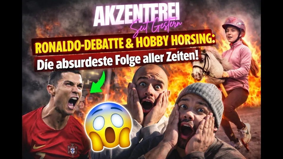 Folge 6: Ronaldo-Debatte & Hobby Horsing: Die absurdeste Folge aller Zeiten – Akzentfrei Seit Gestern