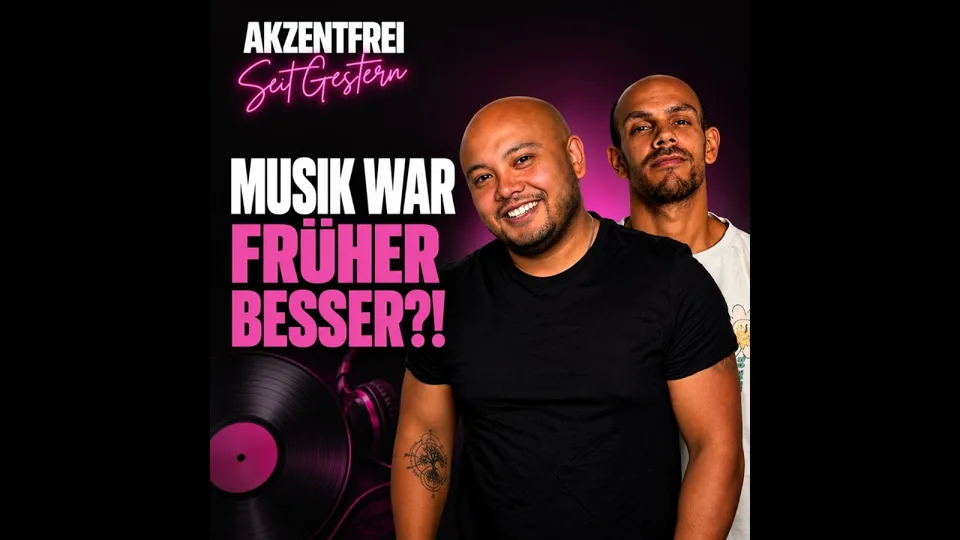 Folge 60: MUSIK WAR FRÜHER BESSER?! – Akzentfrei Seit Gestern
