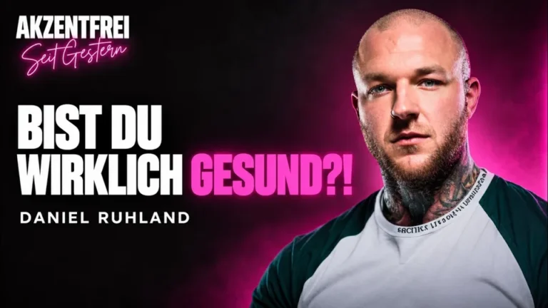 Folge 65: Bist du wirklich gesund?! Daniel Ruhland – Akzentfrei Seit Gestern